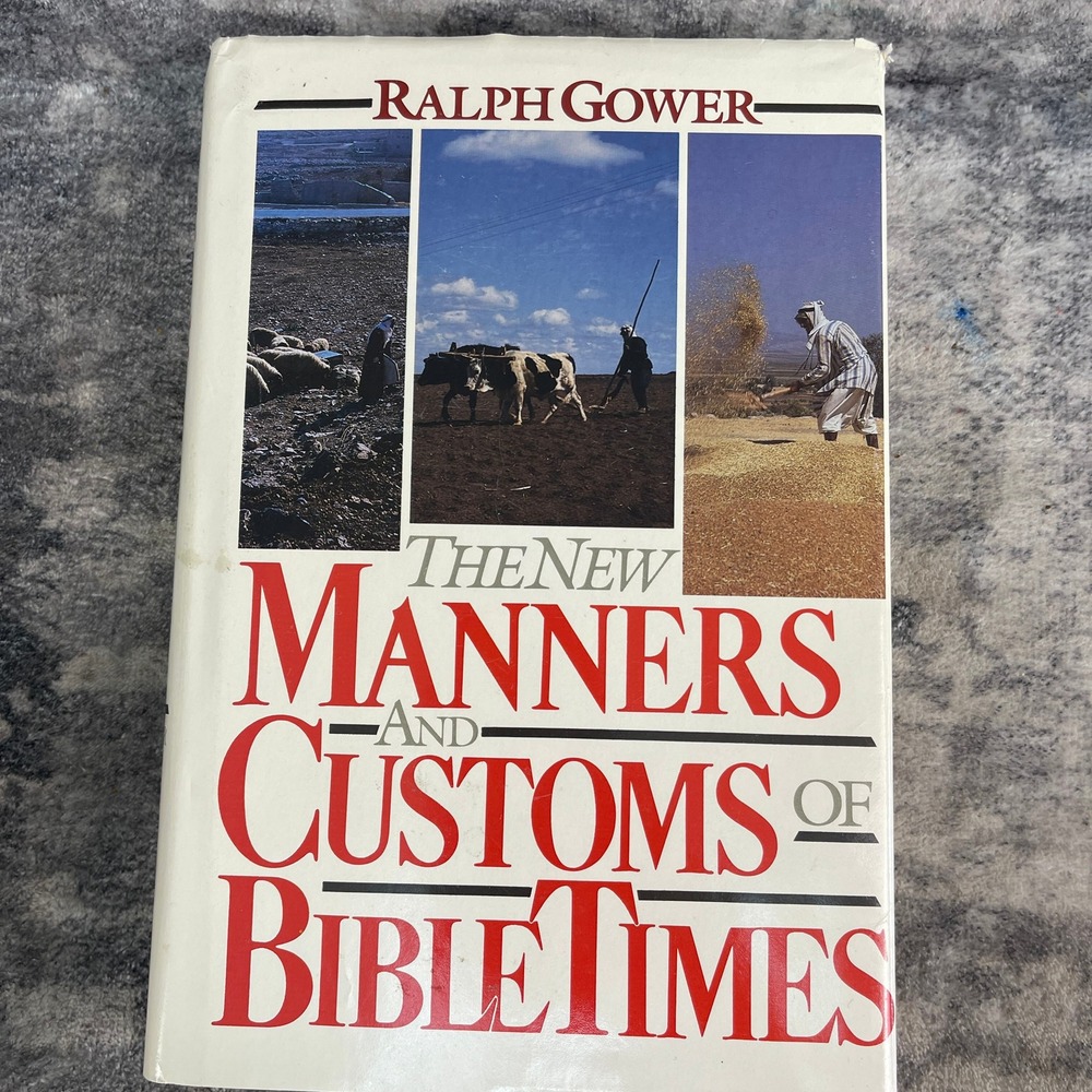 The New Manners and Customs of Bible Times Ralph Gower Hardcover Reference